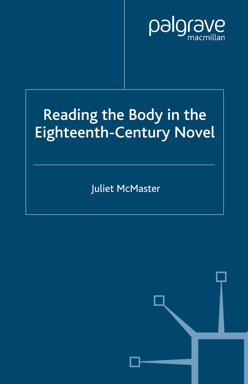 Titlebook: Reading the Body in the Eighteenth-Century Novel; Juliet McMaster Book 2004 Palgrave Macmillan, a division of Macmillan Publishers Limited Titlebook: Reading the Body in the Eighteenth-Century Novel; Juliet McMaster Book 2004 Palgrave Macmillan, a division of Macmillan Publishers Limited