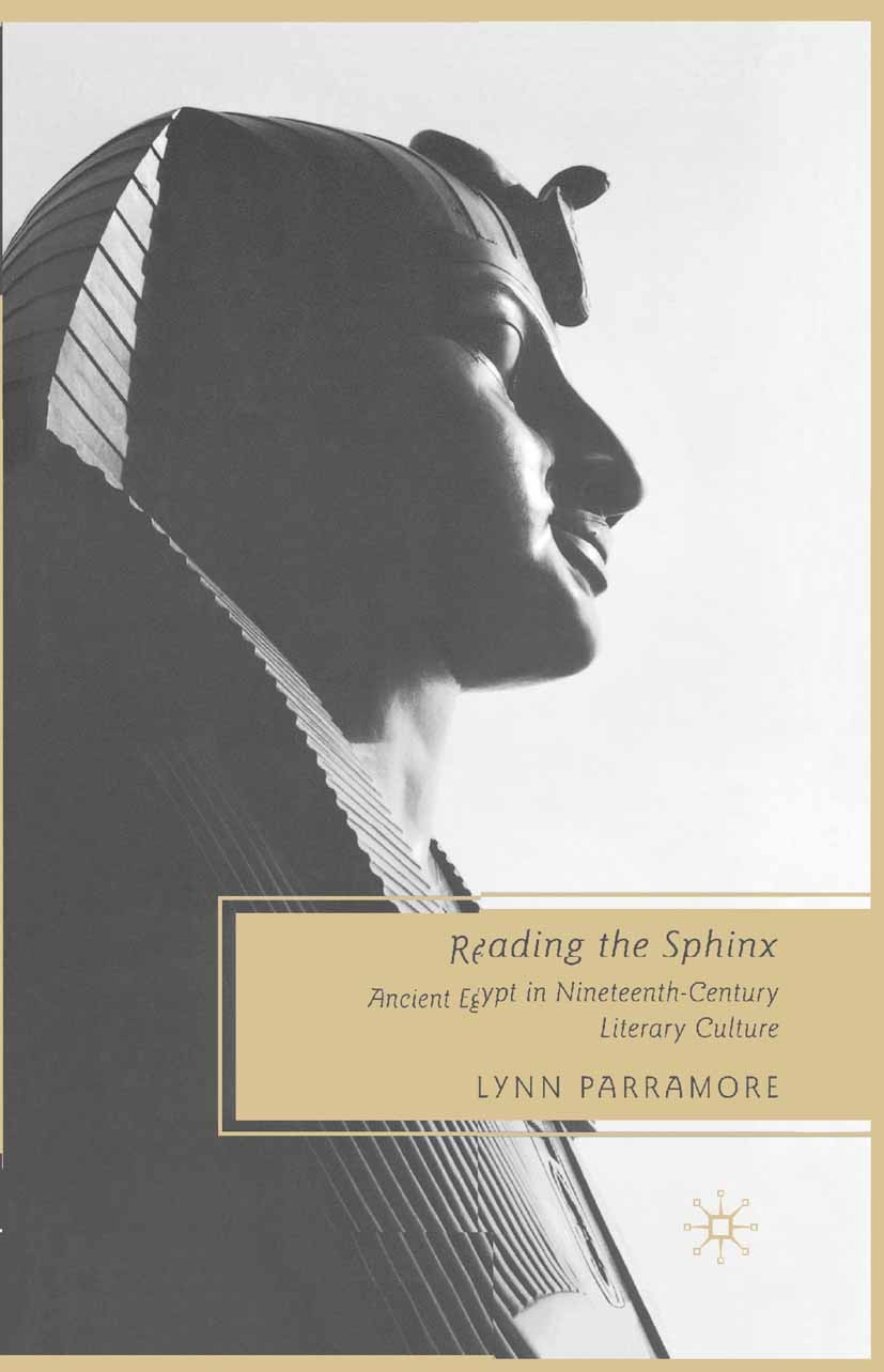 Titlebook: Reading the Sphinx; Ancient Egypt in Nin Lynn Parramore Book 2008 Palgrave Macmillan, a division of Nature America Inc. 2008 Titlebook: Reading the Sphinx; Ancient Egypt in Nin Lynn Parramore Book 2008 Palgrave Macmillan, a division of Nature America Inc. 2008