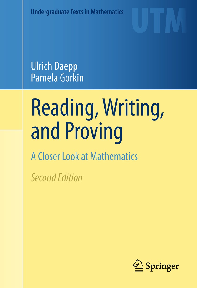 Titlebook: Reading, Writing, and Proving; A Closer Look at Mat Ulrich Daepp,Pamela Gorkin Textbook 2011Latest edition Springer Science+Business Media, Titlebook: Reading, Writing, and Proving; A Closer Look at Mat Ulrich Daepp,Pamela Gorkin Textbook 2011Latest edition Springer Science+Business Media,