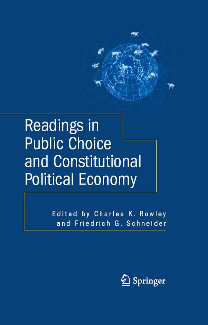 Titlebook: Readings in Public Choice and Constitutional Political Economy; Charles K. Rowley,Friedrich G. Schneider Book 2008 Springer-Verlag US 2008 Titlebook: Readings in Public Choice and Constitutional Political Economy; Charles K. Rowley,Friedrich G. Schneider Book 2008 Springer-Verlag US 2008