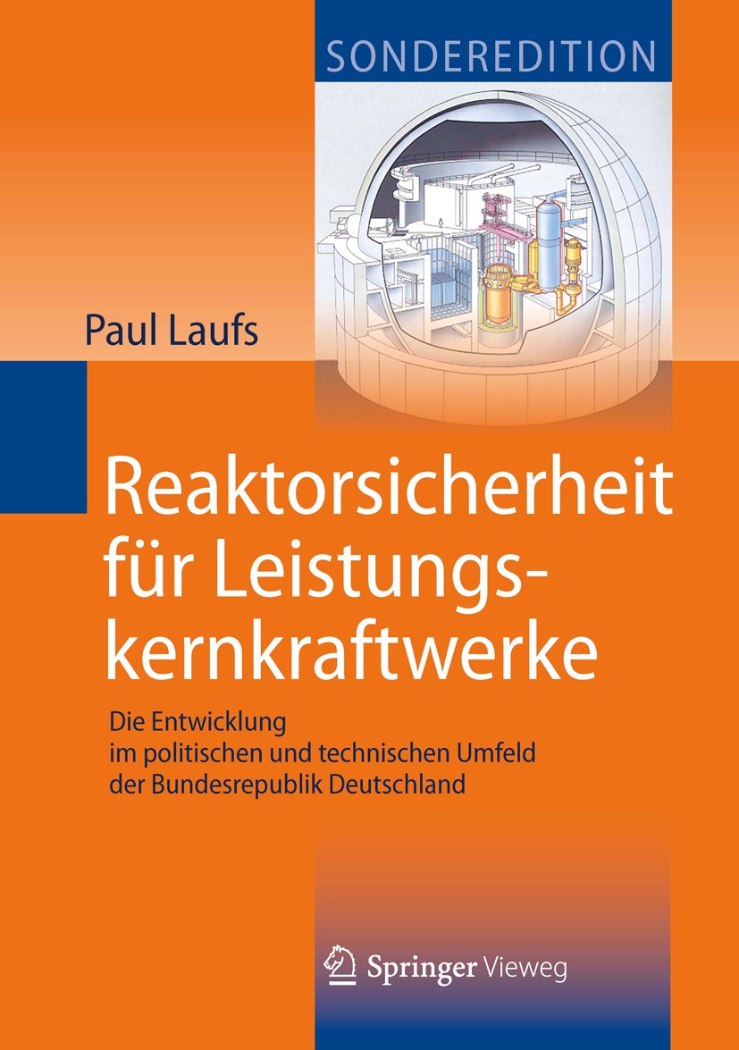 Titlebook: Reaktorsicherheit für Leistungskernkraftwerke; Die Entwicklung im p Paul Laufs Book 20131st edition Springer-Verlag Berlin Heidelberg 2013 Titlebook: Reaktorsicherheit für Leistungskernkraftwerke; Die Entwicklung im p Paul Laufs Book 20131st edition Springer-Verlag Berlin Heidelberg 2013