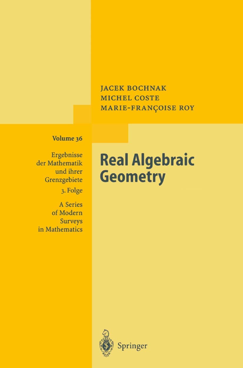 Titlebook: Real Algebraic Geometry; Jacek Bochnak,Michel Coste,Marie-Françoise Roy Book 1998 Springer-Verlag Berlin Heidelberg 1998 Nash functions.Na Titlebook: Real Algebraic Geometry; Jacek Bochnak,Michel Coste,Marie-Françoise Roy Book 1998 Springer-Verlag Berlin Heidelberg 1998 Nash functions.Na