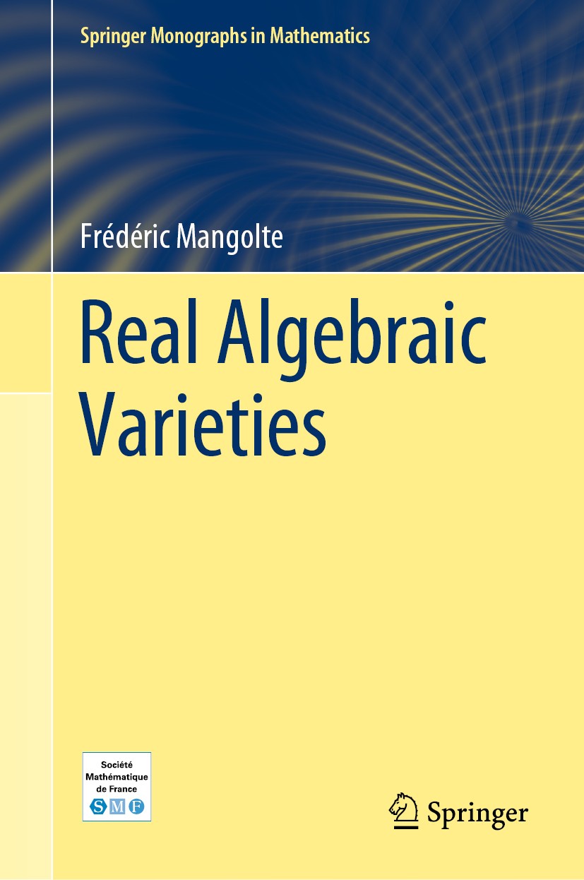 Titlebook: Real Algebraic Varieties; Frédéric Mangolte Book 2020 Springer Nature Switzerland AG 2020 Real Algebraic Geometry.topology of algebraic va Titlebook: Real Algebraic Varieties; Frédéric Mangolte Book 2020 Springer Nature Switzerland AG 2020 Real Algebraic Geometry.topology of algebraic va