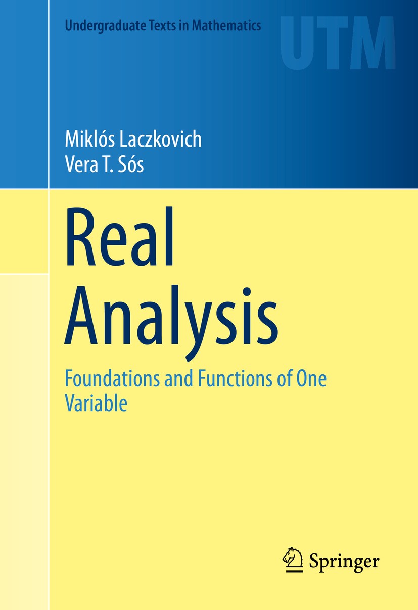 Titlebook: Real Analysis; Foundations and Func Miklós Laczkovich,Vera T. Sós Textbook 2015 Springer New York 2015 Fourier series.Stieltjes integral.co Titlebook: Real Analysis; Foundations and Func Miklós Laczkovich,Vera T. Sós Textbook 2015 Springer New York 2015 Fourier series.Stieltjes integral.co