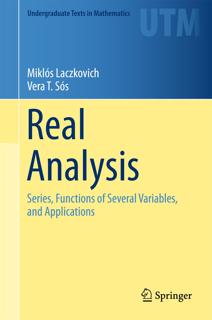 Titlebook: Real Analysis; Series, Functions of Miklós Laczkovich,Vera T. Sós Textbook 2017 Springer Science+Business Media LLC 2017 Continuity of func Titlebook: Real Analysis; Series, Functions of Miklós Laczkovich,Vera T. Sós Textbook 2017 Springer Science+Business Media LLC 2017 Continuity of func