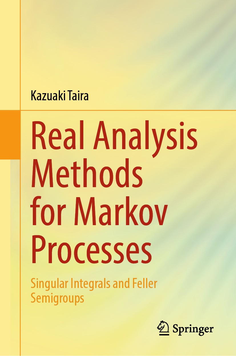 Titlebook: Real Analysis Methods for Markov Processes; Singular Integrals a Kazuaki Taira Book 2024 The Editor(s) (if applicable) and The Author(s), u Titlebook: Real Analysis Methods for Markov Processes; Singular Integrals a Kazuaki Taira Book 2024 The Editor(s) (if applicable) and The Author(s), u
