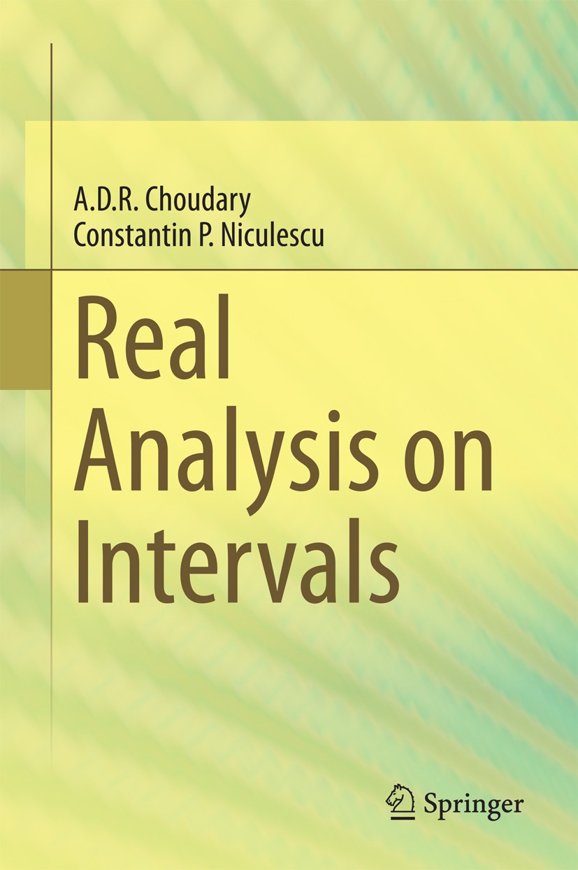 Titlebook: Real Analysis on Intervals; A. D. R. Choudary,Constantin P. Niculescu Textbook 2014 Springer India 2014 Differential and integral calculus Titlebook: Real Analysis on Intervals; A. D. R. Choudary,Constantin P. Niculescu Textbook 2014 Springer India 2014 Differential and integral calculus