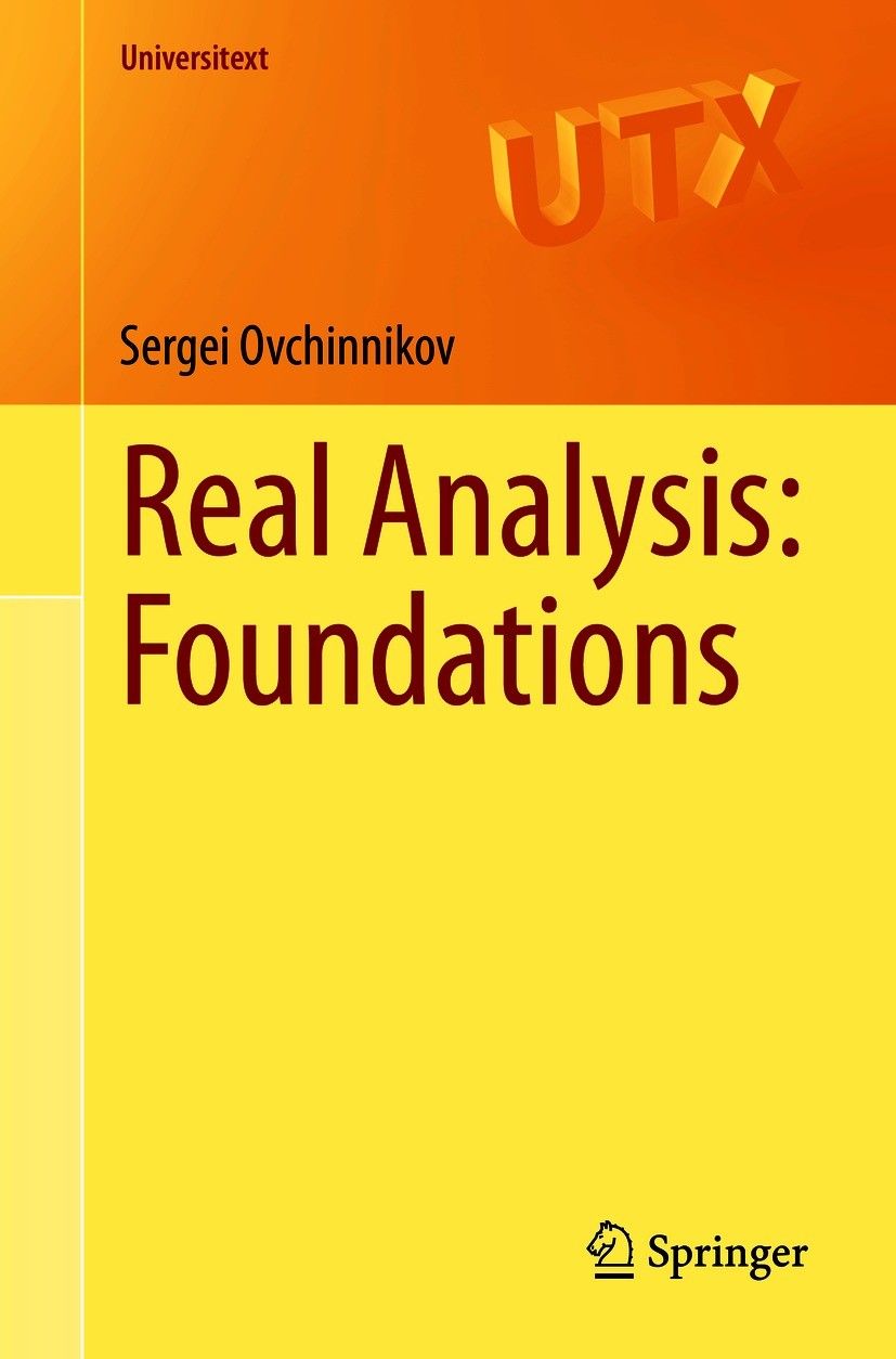 Titlebook: Real Analysis: Foundations; Sergei Ovchinnikov Textbook 2021 The Editor(s) (if applicable) and The Author(s), under exclusive license to S Titlebook: Real Analysis: Foundations; Sergei Ovchinnikov Textbook 2021 The Editor(s) (if applicable) and The Author(s), under exclusive license to S