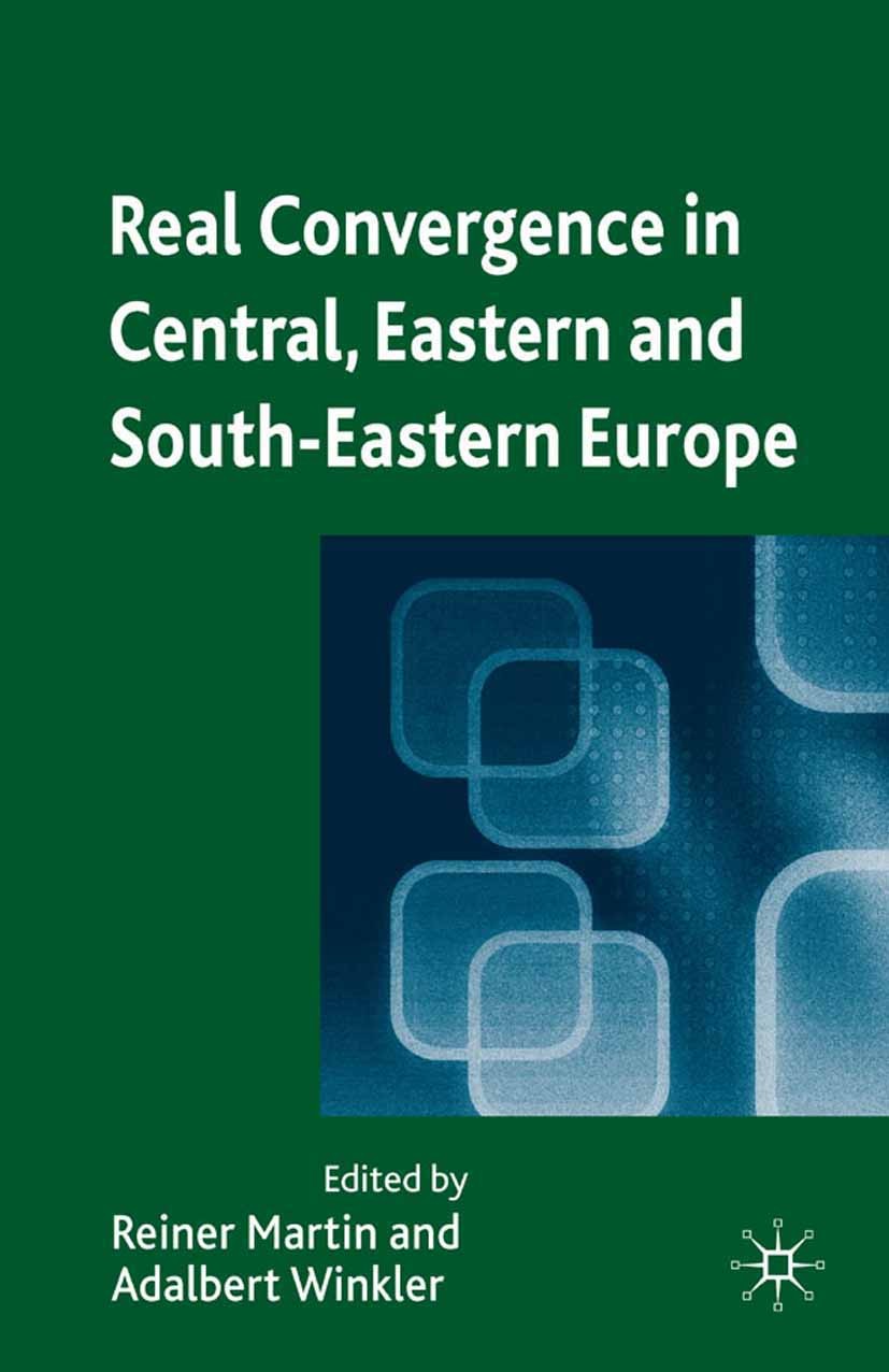 Titlebook: Real Convergence in Central, Eastern and South-Eastern Europe; Reiner Martin,Adalbert Winkler Book 2009 Palgrave Macmillan, a division of Titlebook: Real Convergence in Central, Eastern and South-Eastern Europe; Reiner Martin,Adalbert Winkler Book 2009 Palgrave Macmillan, a division of