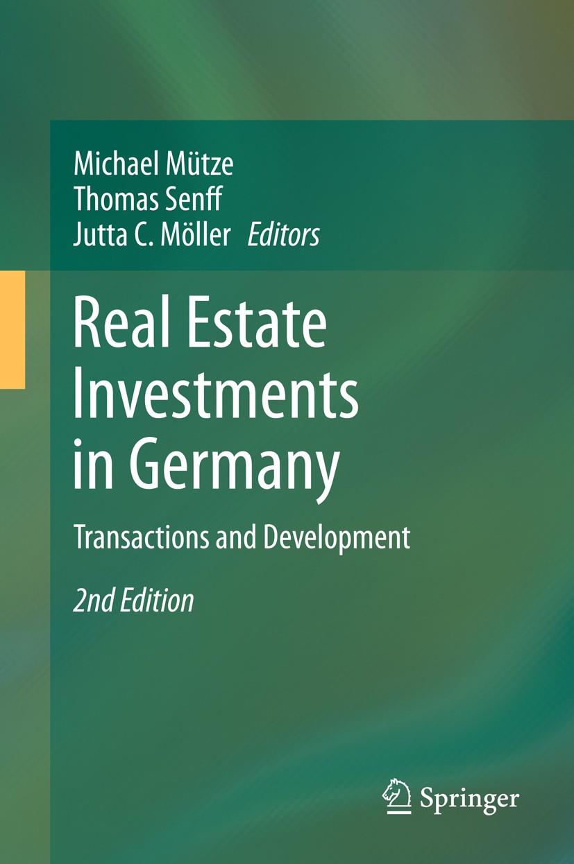 Titlebook: Real Estate Investments in Germany; Transactions and Dev Michael Mütze,Thomas Senff,Jutta C. Möller Book 2012Latest edition Springer-Verlag Titlebook: Real Estate Investments in Germany; Transactions and Dev Michael Mütze,Thomas Senff,Jutta C. Möller Book 2012Latest edition Springer-Verlag