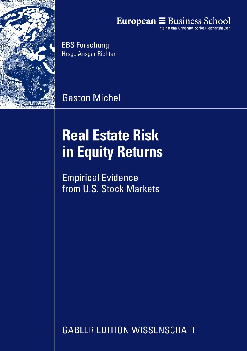 Titlebook: Real Estate Risk in Equity Returns; Empirical Evidence f Gaston Michel Book 2009 Gabler Verlag | Springer Fachmedien Wiesbaden GmbH, Wiesba Titlebook: Real Estate Risk in Equity Returns; Empirical Evidence f Gaston Michel Book 2009 Gabler Verlag | Springer Fachmedien Wiesbaden GmbH, Wiesba