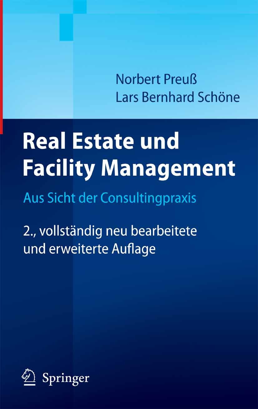 Titlebook: Real Estate und Facility Management; Aus Sicht der Consul Norbert Preuß,Lars Bernhard Schöne Book 20062nd edition Springer-Verlag Berlin He Titlebook: Real Estate und Facility Management; Aus Sicht der Consul Norbert Preuß,Lars Bernhard Schöne Book 20062nd edition Springer-Verlag Berlin He