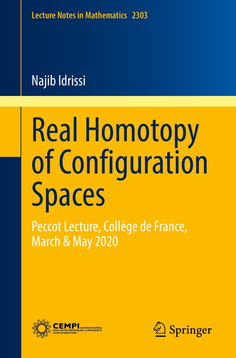Titlebook: Real Homotopy of Configuration Spaces; Peccot Lecture, Coll Najib Idrissi Book 2022 The Editor(s) (if applicable) and The Author(s), under Titlebook: Real Homotopy of Configuration Spaces; Peccot Lecture, Coll Najib Idrissi Book 2022 The Editor(s) (if applicable) and The Author(s), under