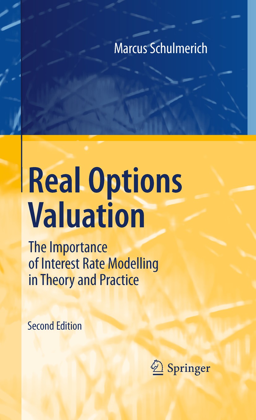 Titlebook: Real Options Valuation; The Importance of In Marcus Schulmerich Book 2010Latest edition Springer-Verlag Berlin Heidelberg 2010 Corporate Fi Titlebook: Real Options Valuation; The Importance of In Marcus Schulmerich Book 2010Latest edition Springer-Verlag Berlin Heidelberg 2010 Corporate Fi