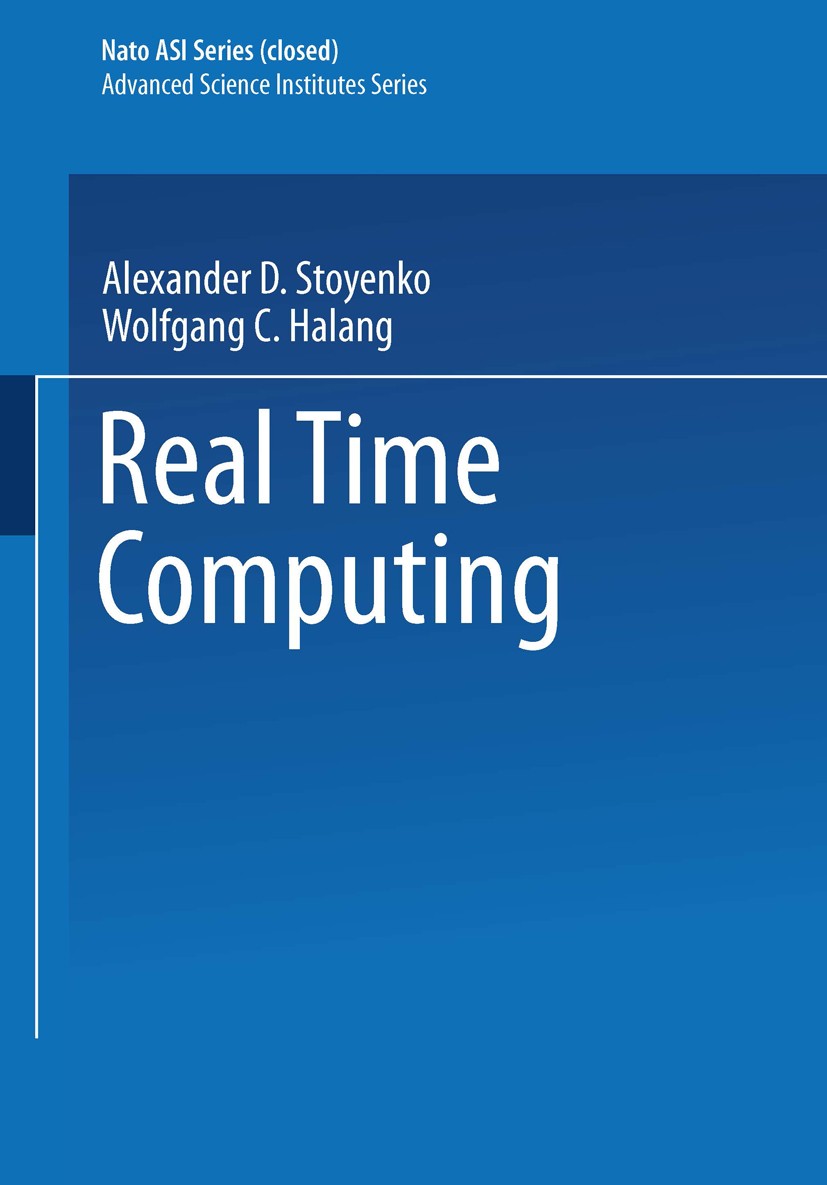 Titlebook: Real Time Computing; Wolfgang A. Halang,Alexander D. Stoyenko Conference proceedings 1994 Springer-Verlag Berlin Heidelberg 1994 Echtzeits Titlebook: Real Time Computing; Wolfgang A. Halang,Alexander D. Stoyenko Conference proceedings 1994 Springer-Verlag Berlin Heidelberg 1994 Echtzeits