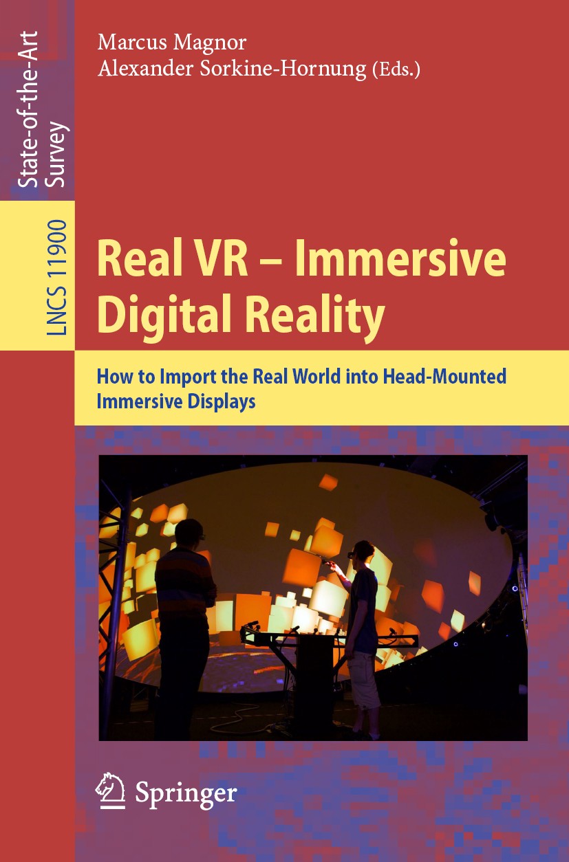 Titlebook: Real VR – Immersive Digital Reality; How to Import the Re Marcus Magnor,Alexander Sorkine-Hornung Book 2020 Springer Nature Switzerland AG Titlebook: Real VR – Immersive Digital Reality; How to Import the Re Marcus Magnor,Alexander Sorkine-Hornung Book 2020 Springer Nature Switzerland AG