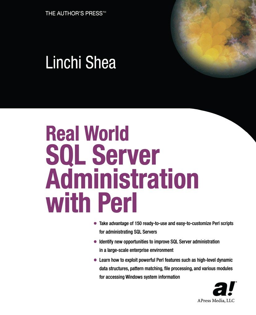Titlebook: Real World SQL Server Administration with Perl; Linchi Shea Book 2003 Dave Shea 2003 Microsoft SQL Server.SQL.SQL Server 2000.Scala.T-SQL. Titlebook: Real World SQL Server Administration with Perl; Linchi Shea Book 2003 Dave Shea 2003 Microsoft SQL Server.SQL.SQL Server 2000.Scala.T-SQL.
