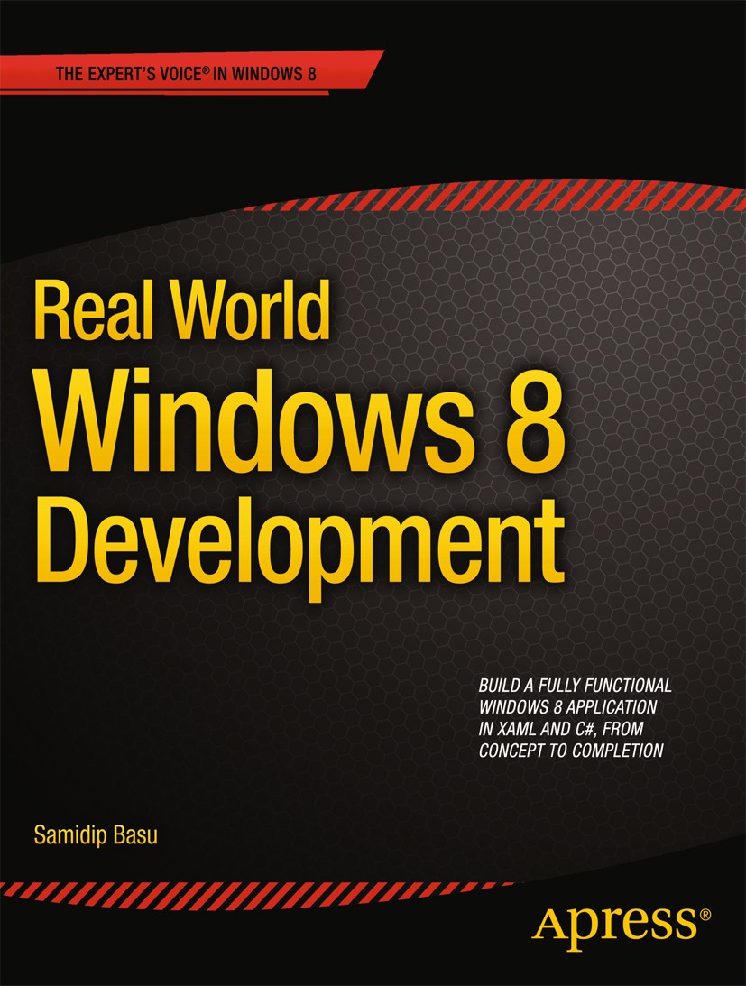 Titlebook: Real World Windows 8 Development; Samidip Basu Book 2013 Samidip Basu 2013 Titlebook: Real World Windows 8 Development; Samidip Basu Book 2013 Samidip Basu 2013