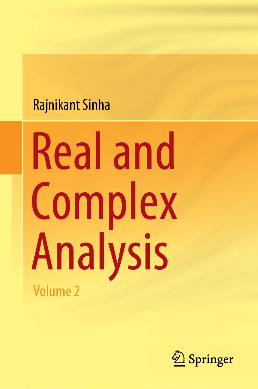 Titlebook: Real and Complex Analysis; Volume 2 Rajnikant Sinha Textbook 2018 Springer Nature Singapore Pte Ltd. 2018 Holomorphic functions.Harmonic Fu Titlebook: Real and Complex Analysis; Volume 2 Rajnikant Sinha Textbook 2018 Springer Nature Singapore Pte Ltd. 2018 Holomorphic functions.Harmonic Fu