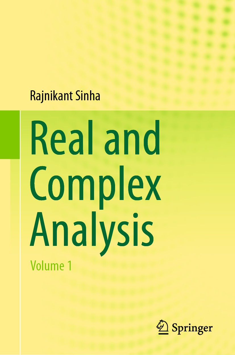 Titlebook: Real and Complex Analysis; Volume 1 Rajnikant Sinha Textbook 2018 Springer Nature Singapore Pte Ltd. 2018 Conformal Mapping.Harmonic Functi Titlebook: Real and Complex Analysis; Volume 1 Rajnikant Sinha Textbook 2018 Springer Nature Singapore Pte Ltd. 2018 Conformal Mapping.Harmonic Functi
