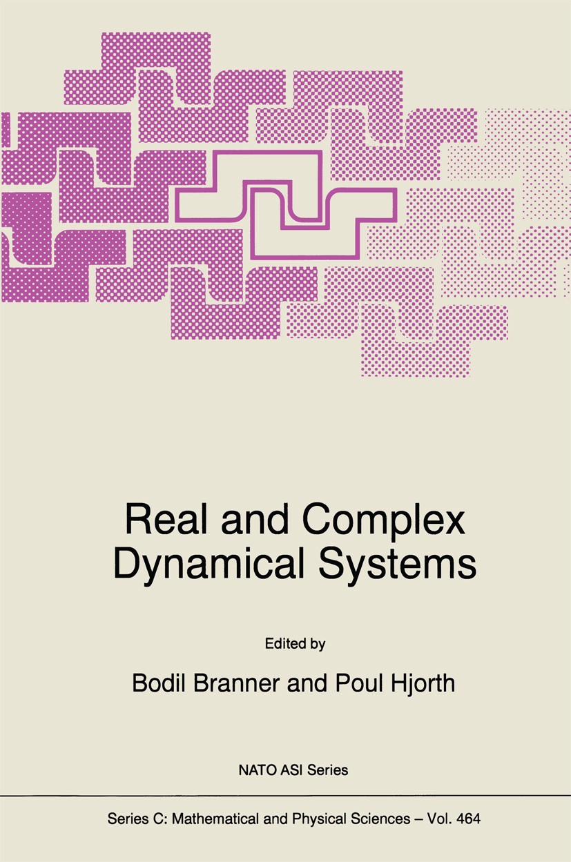 Titlebook: Real and Complex Dynamical Systems; Bodil Branner,Poul Hjorth Book 1995 Springer Science+Business Media Dordrecht 1995 Dynamical system.di Titlebook: Real and Complex Dynamical Systems; Bodil Branner,Poul Hjorth Book 1995 Springer Science+Business Media Dordrecht 1995 Dynamical system.di