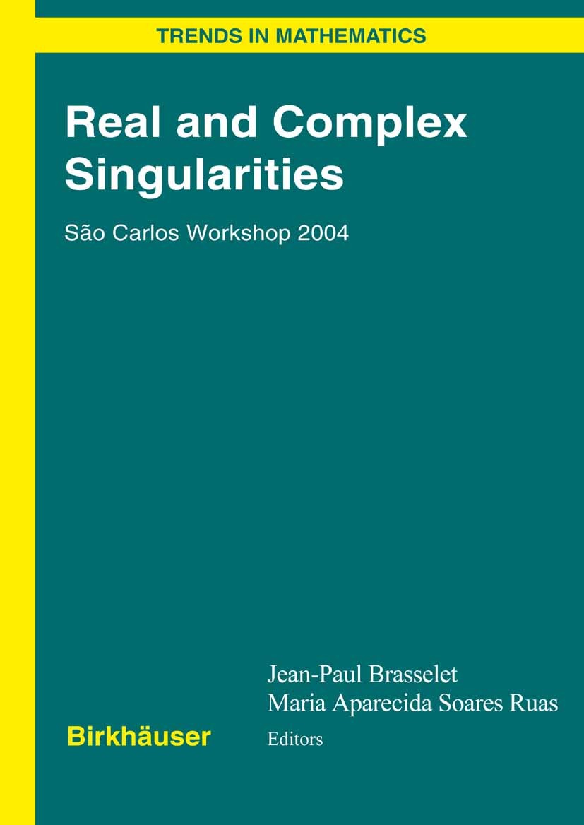 Titlebook: Real and Complex Singularities; São Carlos Workshop Jean-Paul Brasselet,Maria Aparecida Soares Ruas Conference proceedings 2007 Birkhäuser Titlebook: Real and Complex Singularities; São Carlos Workshop Jean-Paul Brasselet,Maria Aparecida Soares Ruas Conference proceedings 2007 Birkhäuser