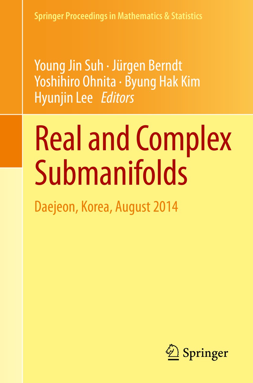 Titlebook: Real and Complex Submanifolds; Daejeon, Korea, Augu Young Jin Suh,Jürgen Berndt,Hyunjin Lee Conference proceedings 2014 Springer Japan 2014 Titlebook: Real and Complex Submanifolds; Daejeon, Korea, Augu Young Jin Suh,Jürgen Berndt,Hyunjin Lee Conference proceedings 2014 Springer Japan 2014