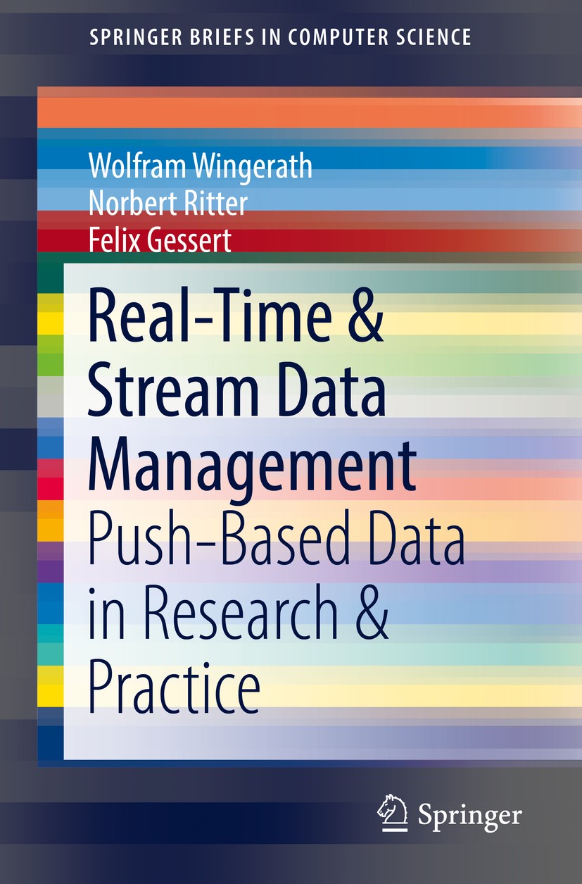 Titlebook: Real-Time & Stream Data Management; Push-Based Data in R Wolfram Wingerath,Norbert Ritter,Felix Gessert Book 2019 The Author(s), under excl Titlebook: Real-Time & Stream Data Management; Push-Based Data in R Wolfram Wingerath,Norbert Ritter,Felix Gessert Book 2019 The Author(s), under excl