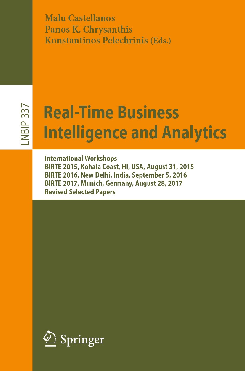 Titlebook: Real-Time Business Intelligence and Analytics; International Worksh Malu Castellanos,Panos K. Chrysanthis,Konstantinos Conference proceedin Titlebook: Real-Time Business Intelligence and Analytics; International Worksh Malu Castellanos,Panos K. Chrysanthis,Konstantinos Conference proceedin