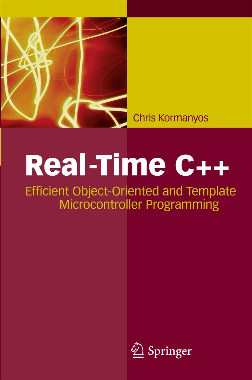 Titlebook: Real-Time C++; Efficient Object-Ori Christopher Kormanyos Book Apr 20131st edition Springer-Verlag Berlin Heidelberg 2013 C++.Embedded Syst Titlebook: Real-Time C++; Efficient Object-Ori Christopher Kormanyos Book Apr 20131st edition Springer-Verlag Berlin Heidelberg 2013 C++.Embedded Syst