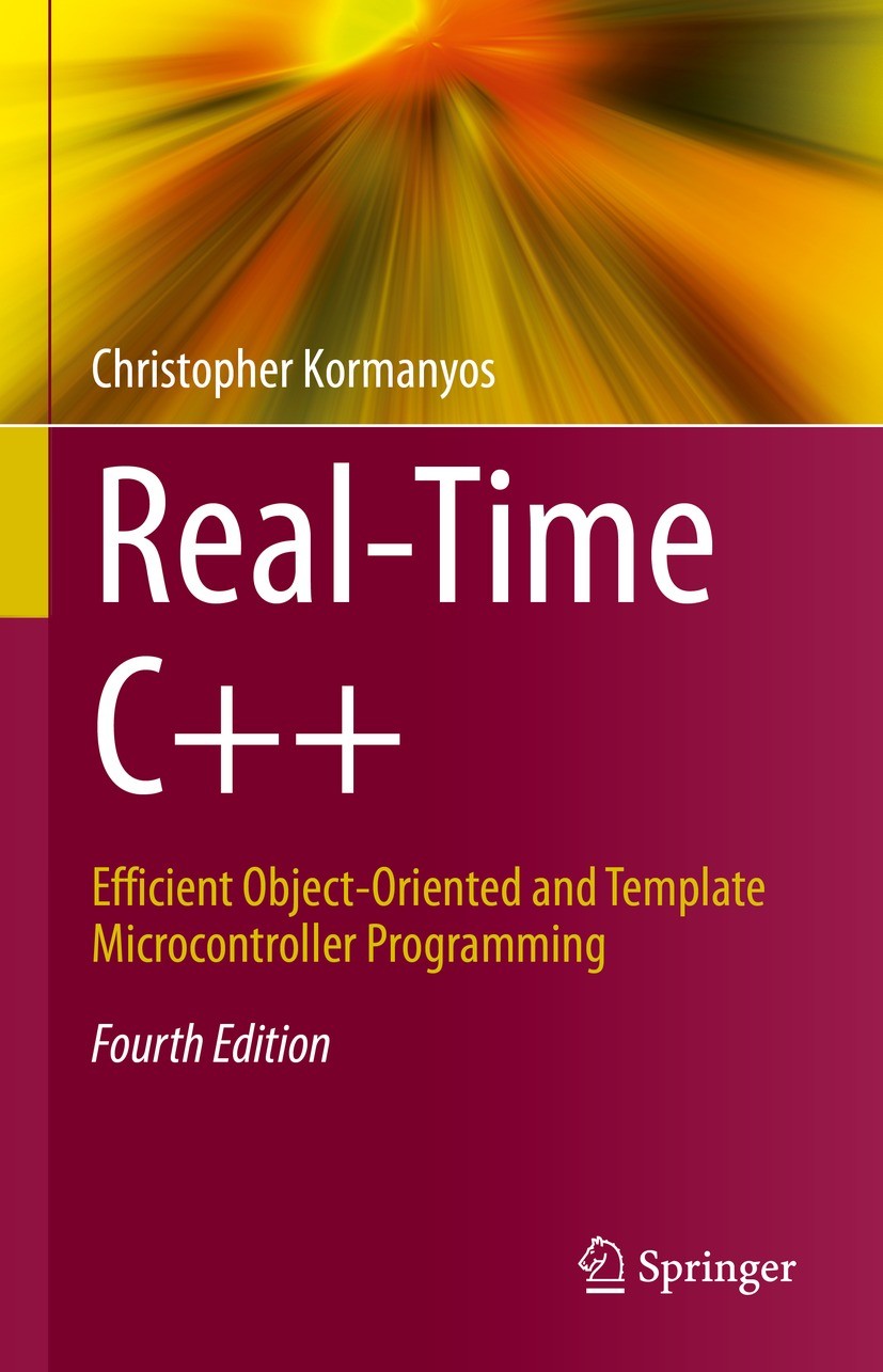 Titlebook: Real-Time C++; Efficient Object-Ori Christopher Kormanyos Book 2021Latest edition Springer-Verlag GmbH Germany, part of Springer Nature 202 Titlebook: Real-Time C++; Efficient Object-Ori Christopher Kormanyos Book 2021Latest edition Springer-Verlag GmbH Germany, part of Springer Nature 202