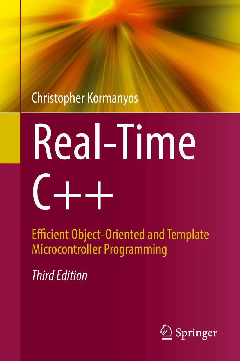 Titlebook: Real-Time C++; Efficient Object-Ori Christopher Kormanyos Book 20183rd edition Springer-Verlag GmbH Germany, part of Springer Nature 2018 C Titlebook: Real-Time C++; Efficient Object-Ori Christopher Kormanyos Book 20183rd edition Springer-Verlag GmbH Germany, part of Springer Nature 2018 C