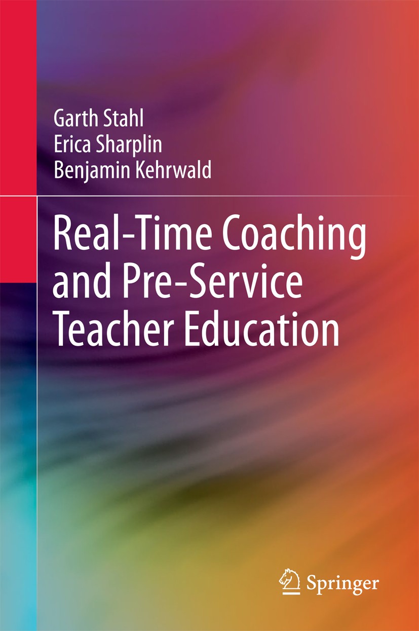 Titlebook: Real-Time Coaching and Pre-Service Teacher Education; Garth Stahl,Erica Sharplin,Benjamin Kehrwald Book 2018 Springer Nature Singapore Pte Titlebook: Real-Time Coaching and Pre-Service Teacher Education; Garth Stahl,Erica Sharplin,Benjamin Kehrwald Book 2018 Springer Nature Singapore Pte