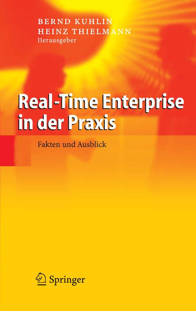 Titlebook: Real-Time Enterprise in der Praxis; Fakten und Ausblick Bernd Kuhlin,Heinz Thielmann Book 2005 Springer-Verlag Berlin Heidelberg 2005 Betri Titlebook: Real-Time Enterprise in der Praxis; Fakten und Ausblick Bernd Kuhlin,Heinz Thielmann Book 2005 Springer-Verlag Berlin Heidelberg 2005 Betri