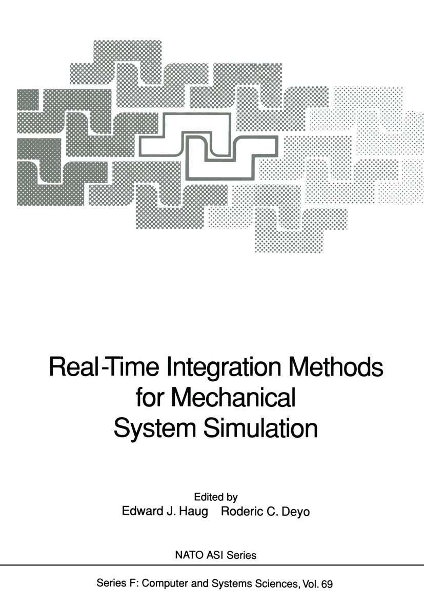 Titlebook: Real-Time Integration Methods for Mechanical System Simulation; Edward J. Haug,Roderic C. Deyo Conference proceedings 1991 Springer-Verlag Titlebook: Real-Time Integration Methods for Mechanical System Simulation; Edward J. Haug,Roderic C. Deyo Conference proceedings 1991 Springer-Verlag