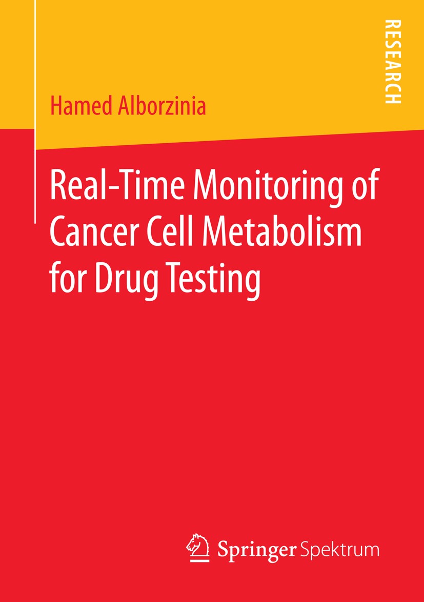 Titlebook: Real-Time Monitoring of Cancer Cell Metabolism for Drug Testing; Hamed Alborzinia Book 2015 Springer Fachmedien Wiesbaden 2015 Biosensor C Titlebook: Real-Time Monitoring of Cancer Cell Metabolism for Drug Testing; Hamed Alborzinia Book 2015 Springer Fachmedien Wiesbaden 2015 Biosensor C