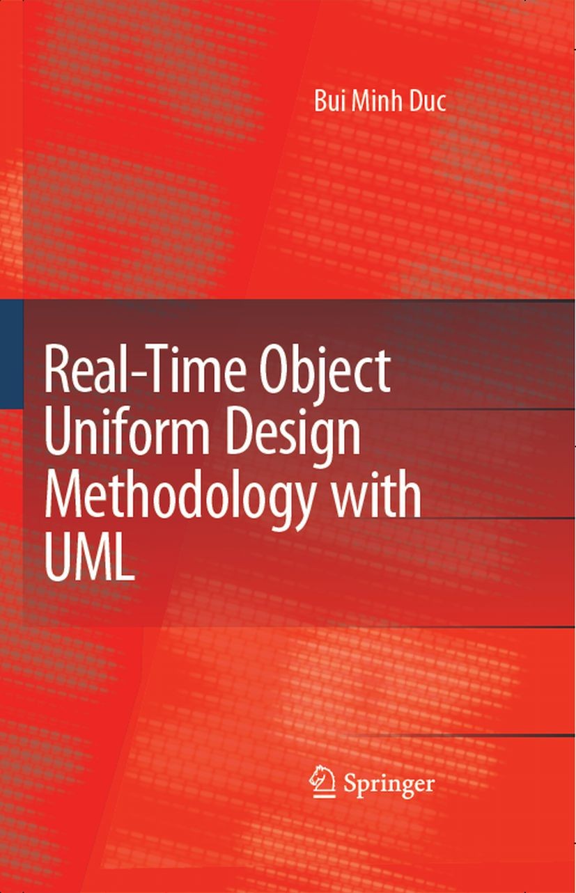 Titlebook: Real-Time Object Uniform Design Methodology with UML; Bui Minh Duc Book 2007 Springer Science+Business Media B.V. 2007 Attribut.Deployment Titlebook: Real-Time Object Uniform Design Methodology with UML; Bui Minh Duc Book 2007 Springer Science+Business Media B.V. 2007 Attribut.Deployment