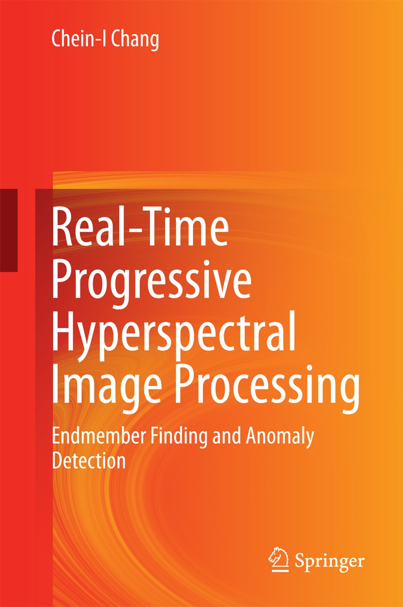 Titlebook: Real-Time Progressive Hyperspectral Image Processing; Endmember Finding an Chein-I Chang Book 2016 Springer Science+Business Media, LLC 201 Titlebook: Real-Time Progressive Hyperspectral Image Processing; Endmember Finding an Chein-I Chang Book 2016 Springer Science+Business Media, LLC 201