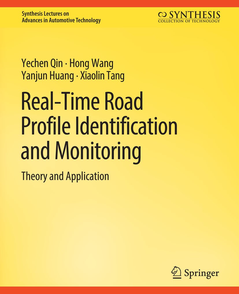Titlebook: Real-Time Road Profile Identification and Monitoring; Theory and Applicati Yechen Qin,Hong Wang,Xiaolin Tang Book 2019 Springer Nature Swit Titlebook: Real-Time Road Profile Identification and Monitoring; Theory and Applicati Yechen Qin,Hong Wang,Xiaolin Tang Book 2019 Springer Nature Swit