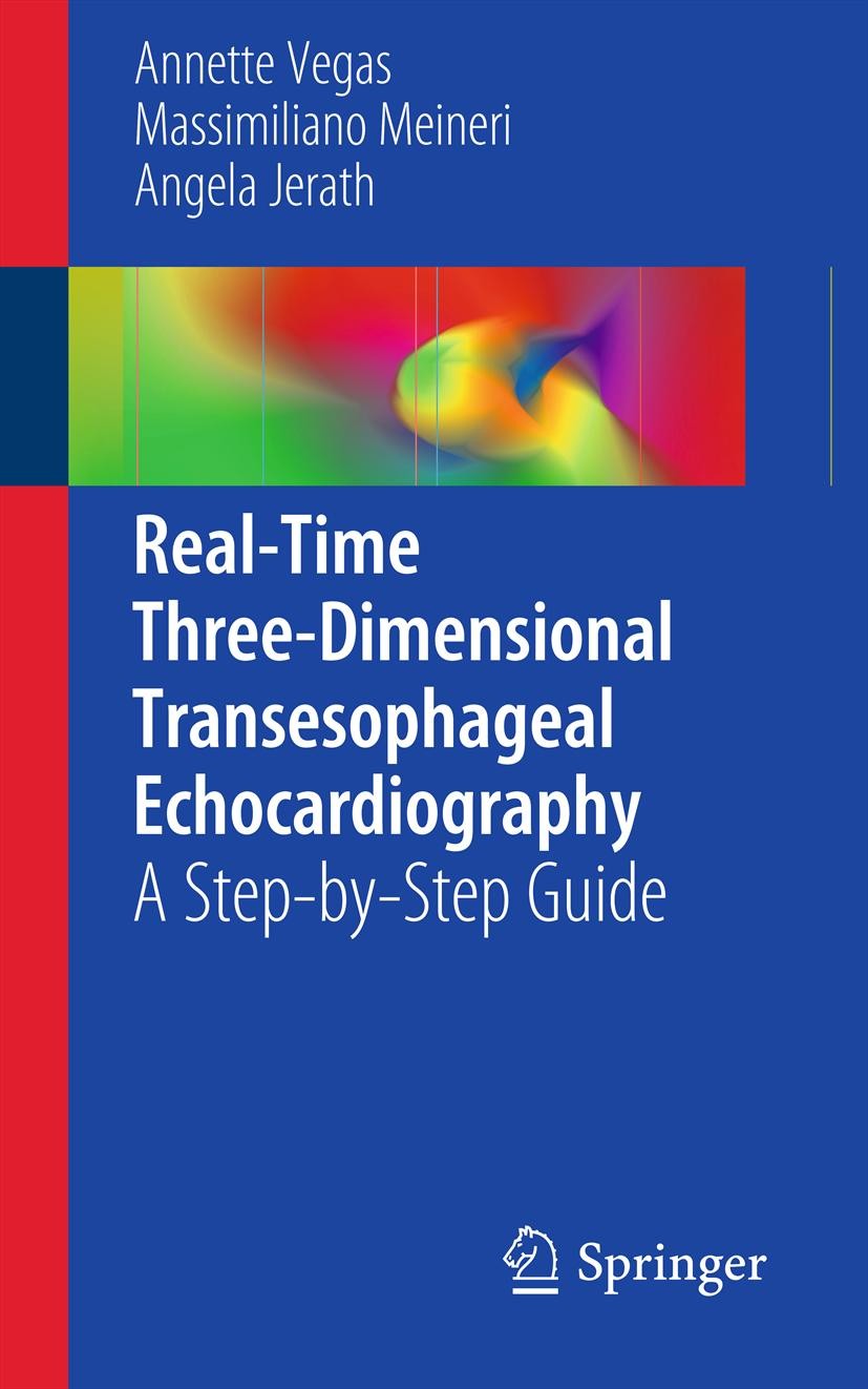Titlebook: Real-Time Three-Dimensional Transesophageal Echocardiography; A Step-by-Step Guide Annette Vegas,Massimiliano Meineri,Angela Jerath Book 20 Titlebook: Real-Time Three-Dimensional Transesophageal Echocardiography; A Step-by-Step Guide Annette Vegas,Massimiliano Meineri,Angela Jerath Book 20