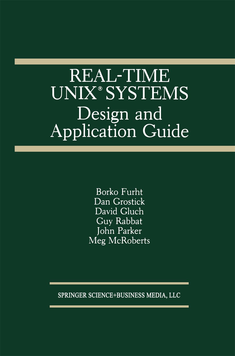 Titlebook: Real-Time UNIX® Systems; Design and Applicati Borko Furht,Dan Grostick,Meg McRoberts Book 1991 Springer Science+Business Media New York 199 Titlebook: Real-Time UNIX® Systems; Design and Applicati Borko Furht,Dan Grostick,Meg McRoberts Book 1991 Springer Science+Business Media New York 199