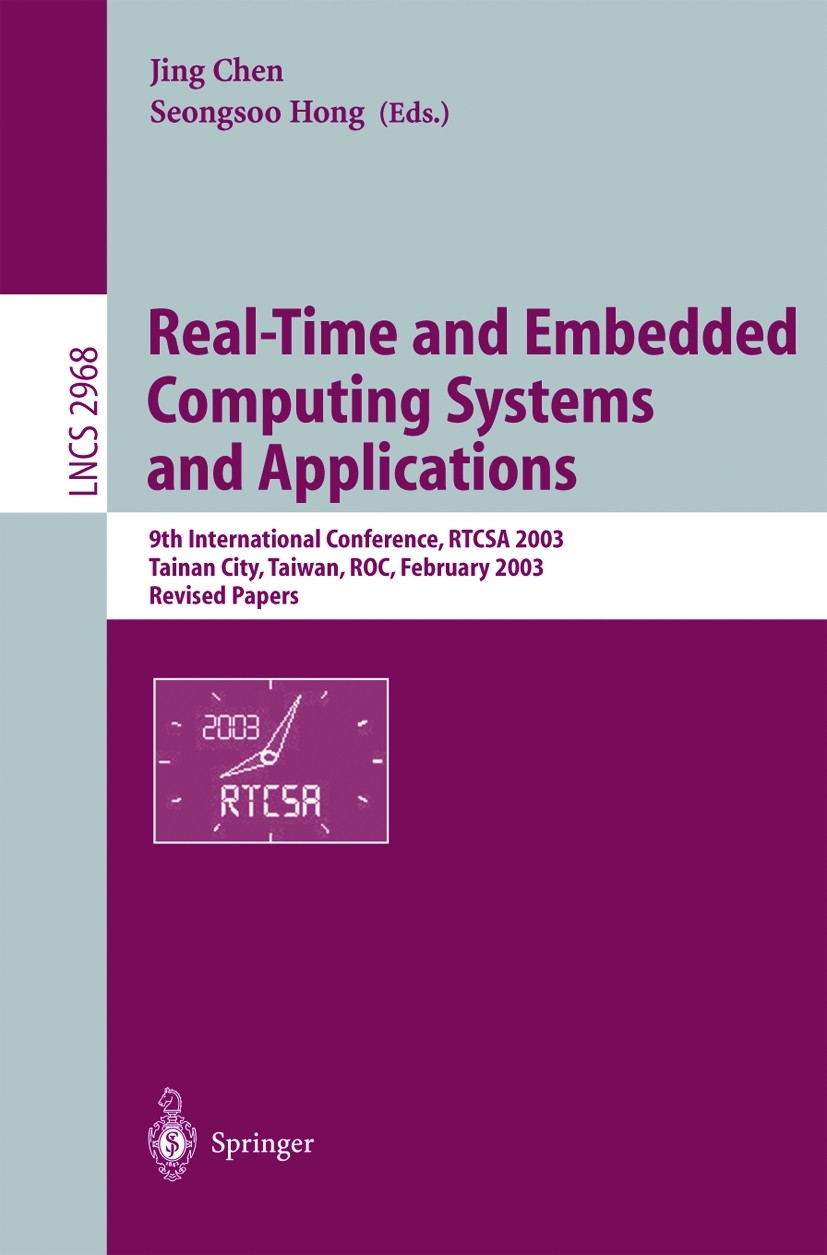Titlebook: Real-Time and Embedded Computing Systems and Applications; 9th International Co Jing Chen,Seongsoo Hong Conference proceedings 2004 Springe Titlebook: Real-Time and Embedded Computing Systems and Applications; 9th International Co Jing Chen,Seongsoo Hong Conference proceedings 2004 Springe