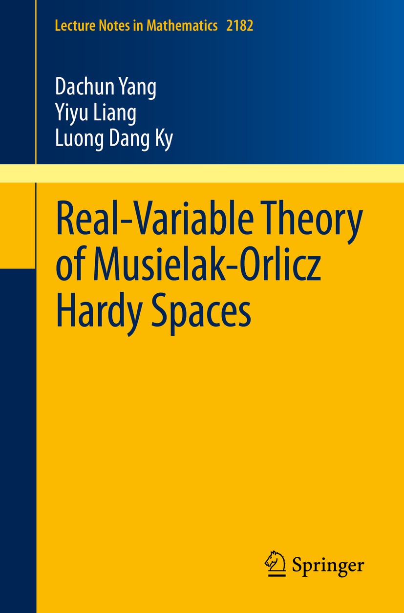 Titlebook: Real-Variable Theory of Musielak-Orlicz Hardy Spaces; Dachun Yang,Yiyu Liang,Luong Dang Ky Book 2017 Springer International Publishing AG Titlebook: Real-Variable Theory of Musielak-Orlicz Hardy Spaces; Dachun Yang,Yiyu Liang,Luong Dang Ky Book 2017 Springer International Publishing AG