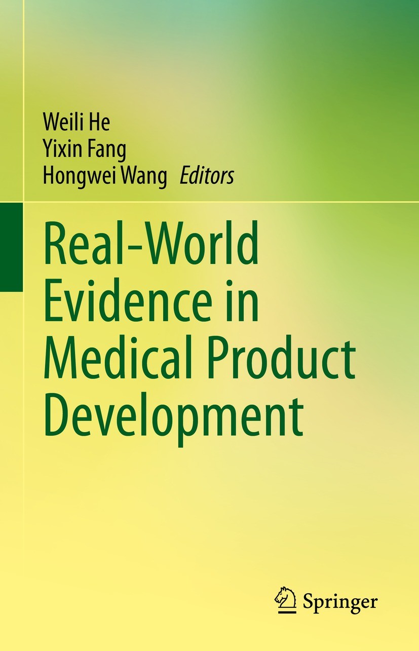 Titlebook: Real-World Evidence in Medical Product Development; Weili He,Yixin Fang,Hongwei Wang Book 2023 The Editor(s) (if applicable) and The Autho Titlebook: Real-World Evidence in Medical Product Development; Weili He,Yixin Fang,Hongwei Wang Book 2023 The Editor(s) (if applicable) and The Autho