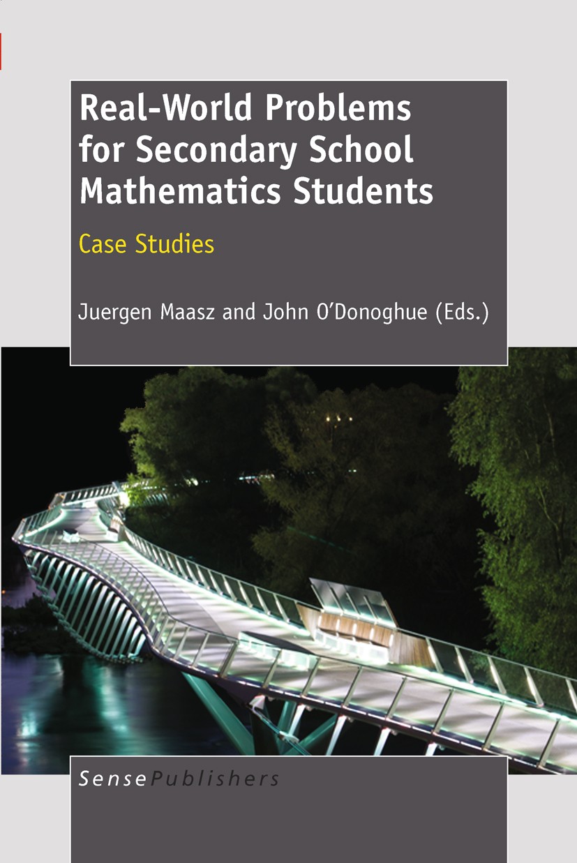 Titlebook: Real-World Problems for Secondary School Mathematics Students; Juergen Maasz,John O’Donoghue Book 2011 SensePublishers 2011 Titlebook: Real-World Problems for Secondary School Mathematics Students; Juergen Maasz,John O’Donoghue Book 2011 SensePublishers 2011