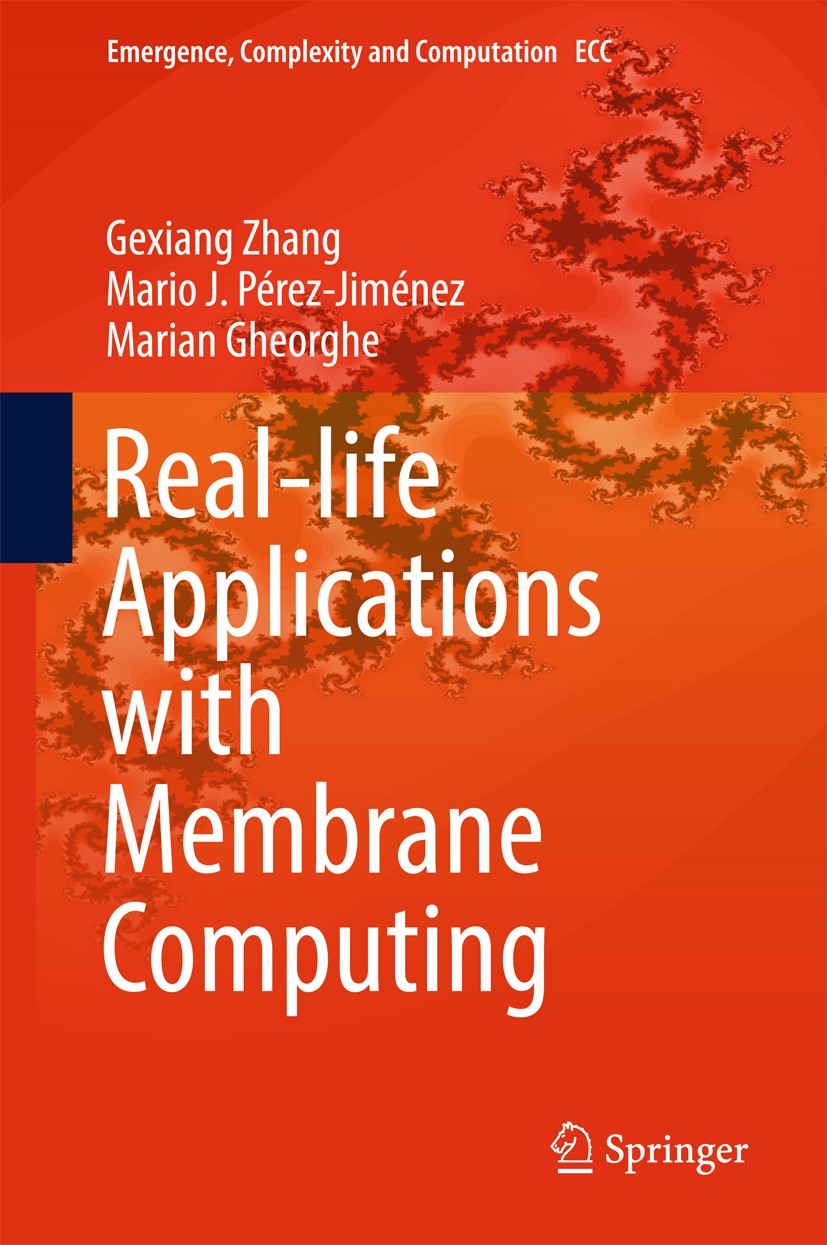 Titlebook: Real-life Applications with Membrane Computing; Gexiang Zhang,Mario J. Pérez-Jiménez,Marian Gheorg Book 2017 Springer International Publis Titlebook: Real-life Applications with Membrane Computing; Gexiang Zhang,Mario J. Pérez-Jiménez,Marian Gheorg Book 2017 Springer International Publis