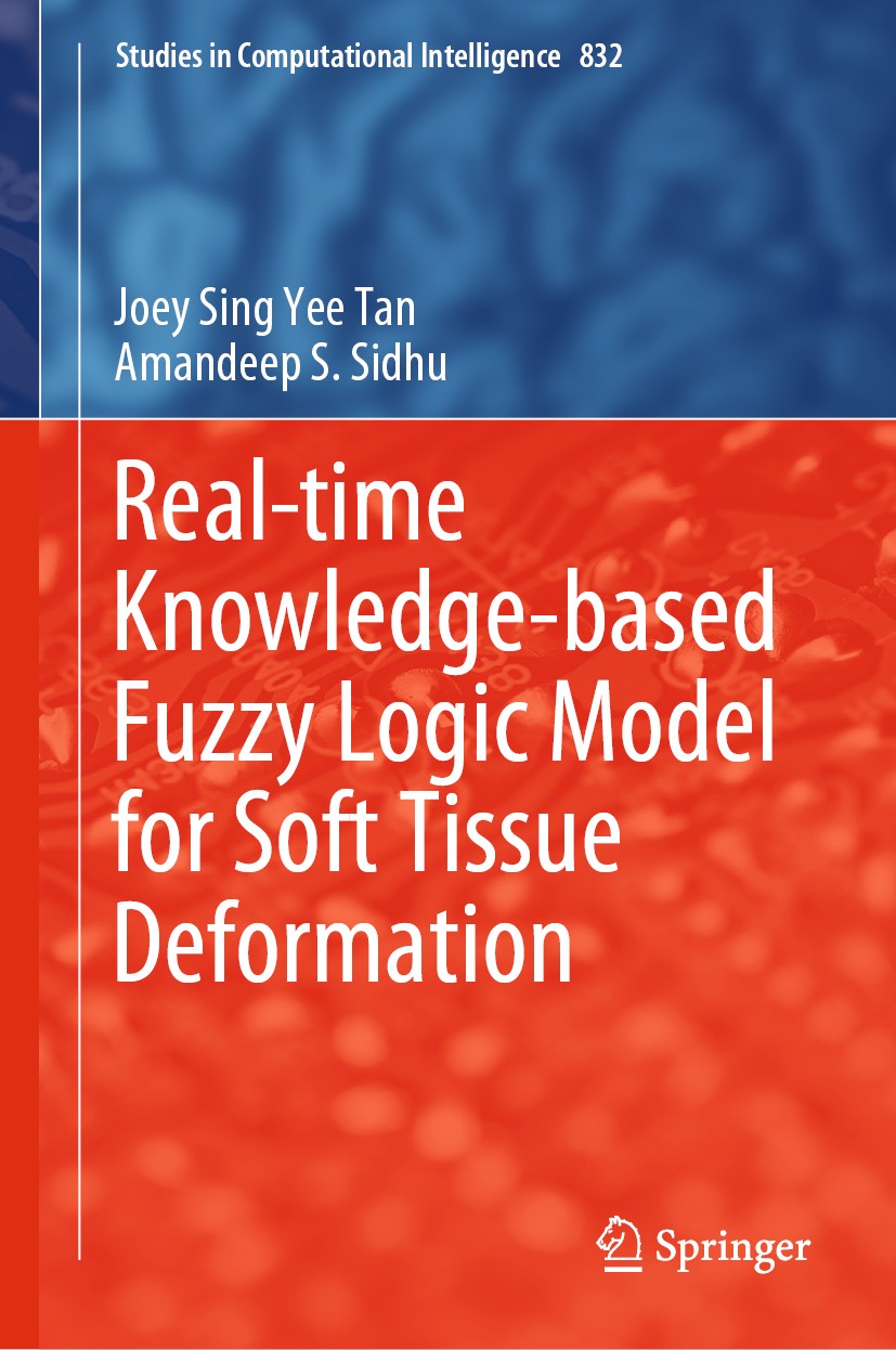 Titlebook: Real-time Knowledge-based Fuzzy Logic Model for Soft Tissue Deformation; Joey Sing Yee Tan,Amandeep S. Sidhu Book 2019 Springer Nature Swi Titlebook: Real-time Knowledge-based Fuzzy Logic Model for Soft Tissue Deformation; Joey Sing Yee Tan,Amandeep S. Sidhu Book 2019 Springer Nature Swi