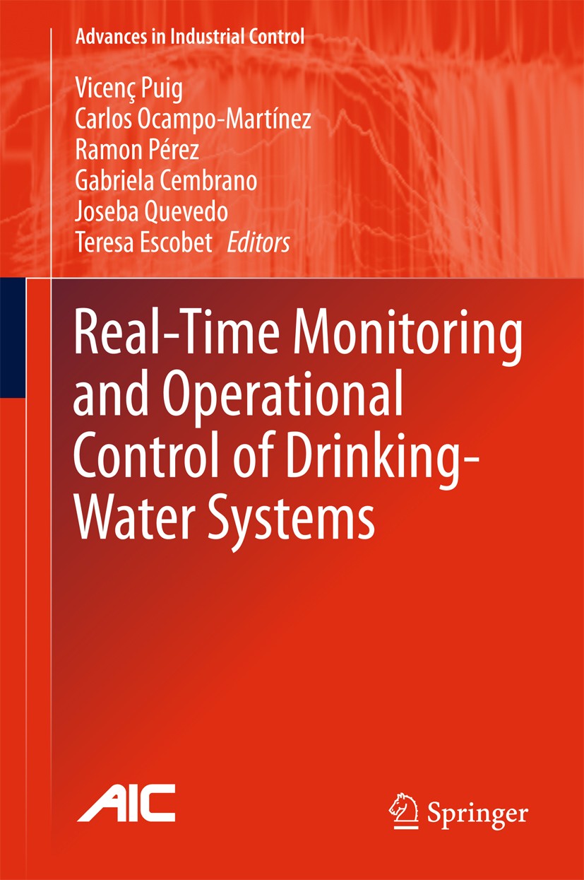 Titlebook: Real-time Monitoring and Operational Control of Drinking-Water Systems; Vicenç Puig,Carlos Ocampo-Martínez,Teresa Escobet Book 2017 Spring Titlebook: Real-time Monitoring and Operational Control of Drinking-Water Systems; Vicenç Puig,Carlos Ocampo-Martínez,Teresa Escobet Book 2017 Spring
