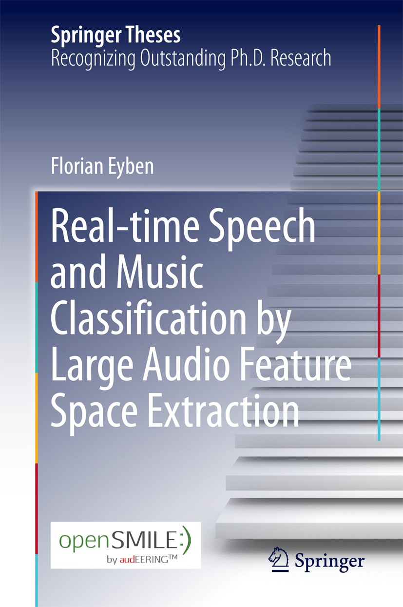 Titlebook: Real-time Speech and Music Classification by LargeAudio Feature Space Extraction; Florian Eyben Book 2016 Springer International Publishin Titlebook: Real-time Speech and Music Classification by LargeAudio Feature Space Extraction; Florian Eyben Book 2016 Springer International Publishin
