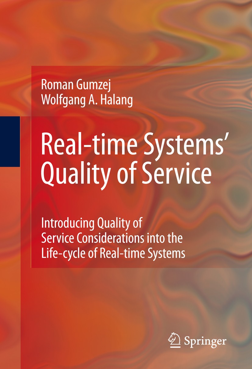 Titlebook: Real-time Systems‘ Quality of Service; Introducing Quality Roman Gumzej,Wolfgang A. Halang Book 2010 Springer-Verlag London 2010 Criteria Titlebook: Real-time Systems‘ Quality of Service; Introducing Quality Roman Gumzej,Wolfgang A. Halang Book 2010 Springer-Verlag London 2010 Criteria